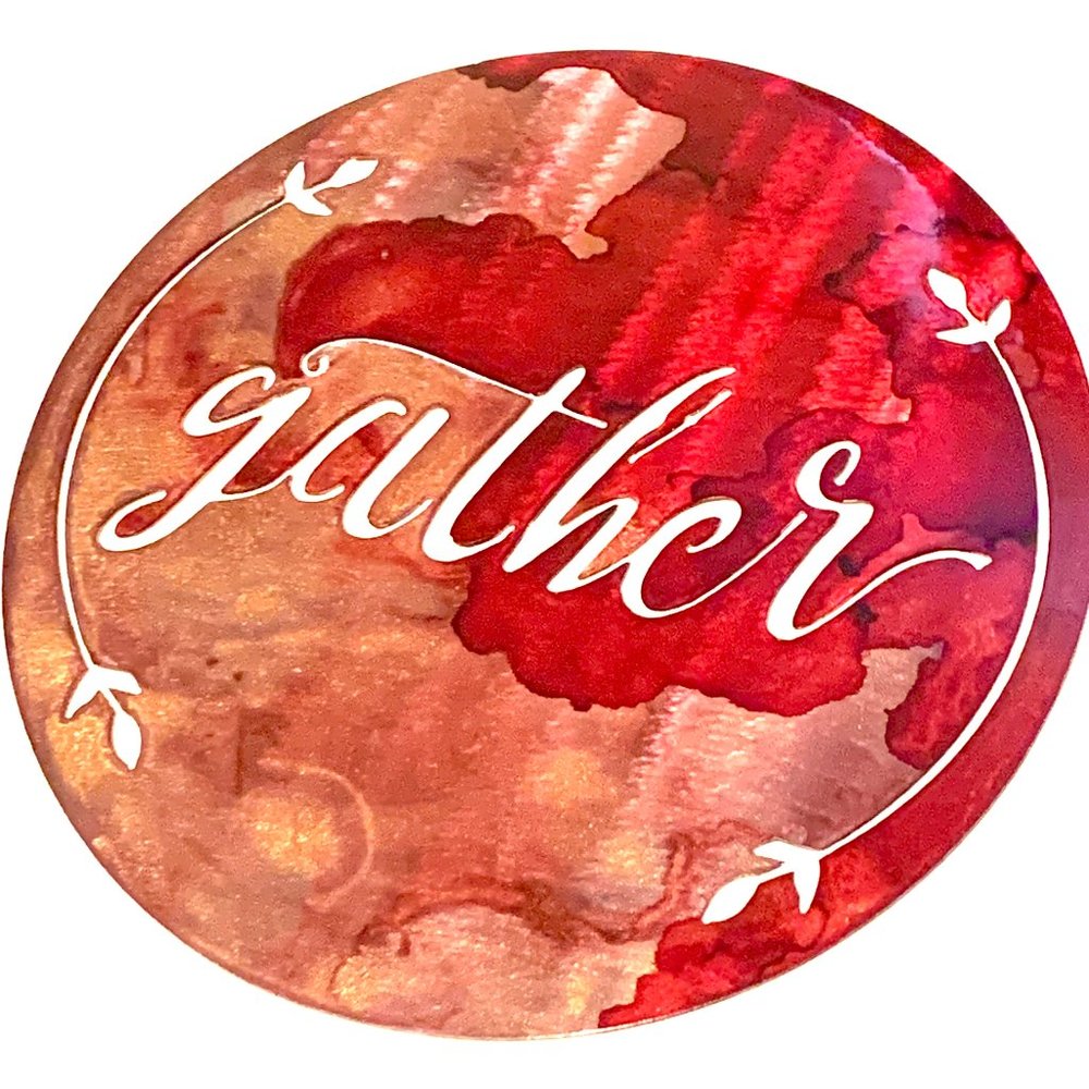 Round Gather Home Decor Metal Decor Sign Handcrafted Topeka KS w/24K gold powder